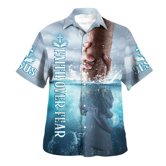 Jesus's Hand Faith Over Fear Hawaiian Shirt For Men And Women - Religion Hawaiian Shirts