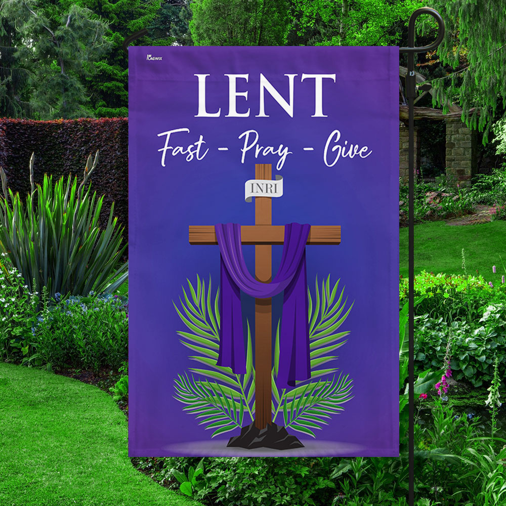 Lent Season Fast Pray Give Jesus Christian Cross Flag - Religious House Flags