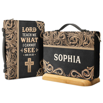 Lord Teach Me What I Cannot See Job 34 32 Personalized Bible Cover - Christian Bible Covers For Women