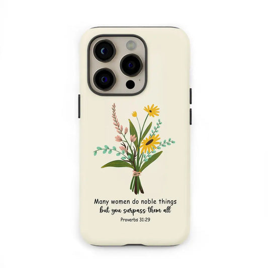 Many Women Do Noble Things But You Surpass Them All Proverbs 3129 Phone Case - Christian Gifts for Women