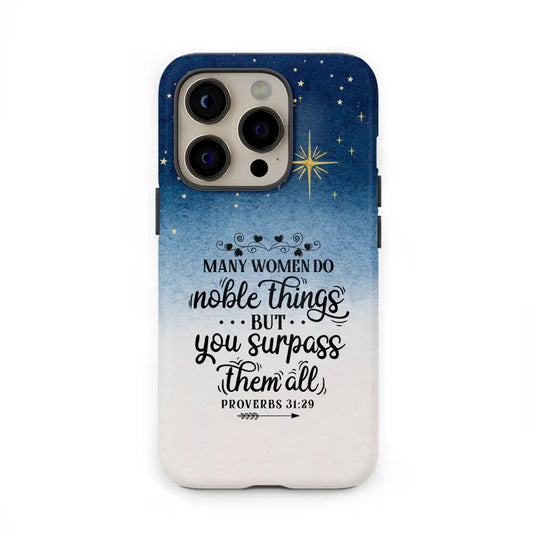 Many Women Do Noble Things Proverbs 3129 Phone Case - Christian Gifts for Women