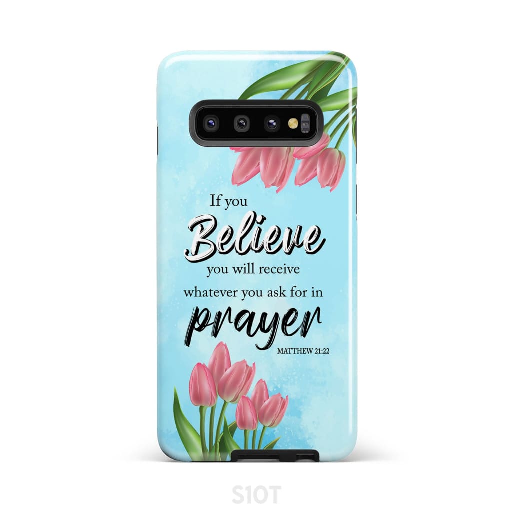 Matthew 2122 If You Believe You Will Receive Tulip Flowers Bible Verse Phone Case - Christian Gifts for Women