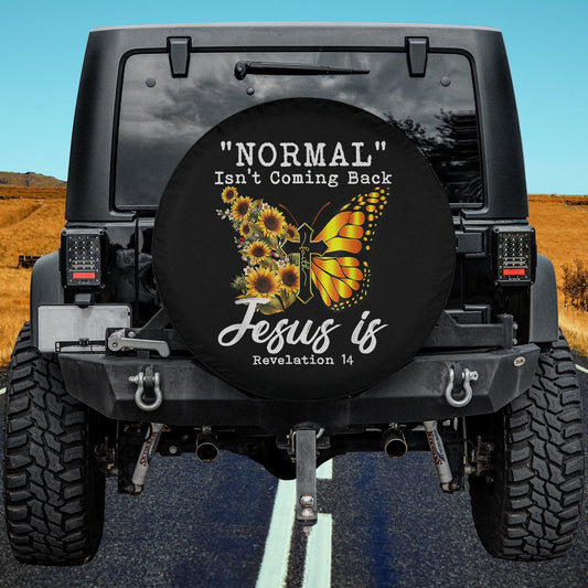 Normal Isn't Coming Back Jesus Is Christian Sunflower Women Spare Tire Cover - Bible Verse Tire Cover