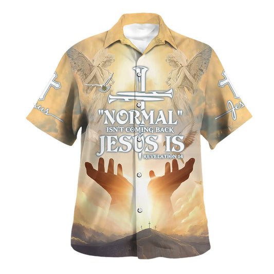 Normal Isn't Coming Back Jesus Is Hawaiian Shirt For Men And Women - Religion Hawaiian Shirts