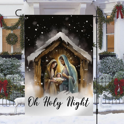 Oh Holy Night A Celebration Of God's Love Christmas Garden Flag - Christian House Flag