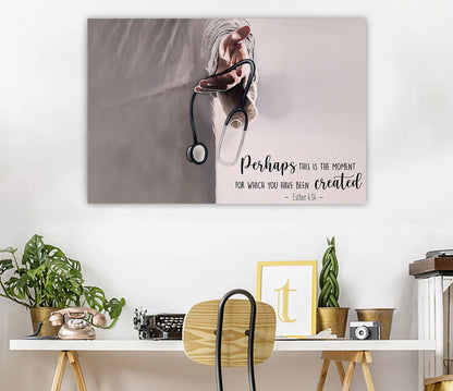 Perhaps This Is The Moment For Which You Were Created Canvas Wall Art
