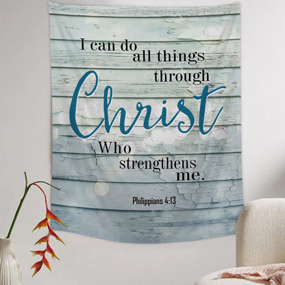 Philippians 413 I Can Do All Things Through Christ Tapestry - Christian Tapestry - Bible Verse Tapestry