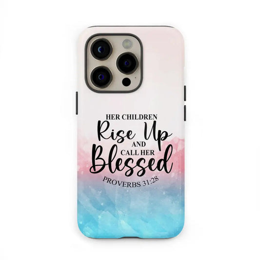 Proverbs 3128 Rise Up And Call Her Blessed Phone Case - Christian Gifts for Women