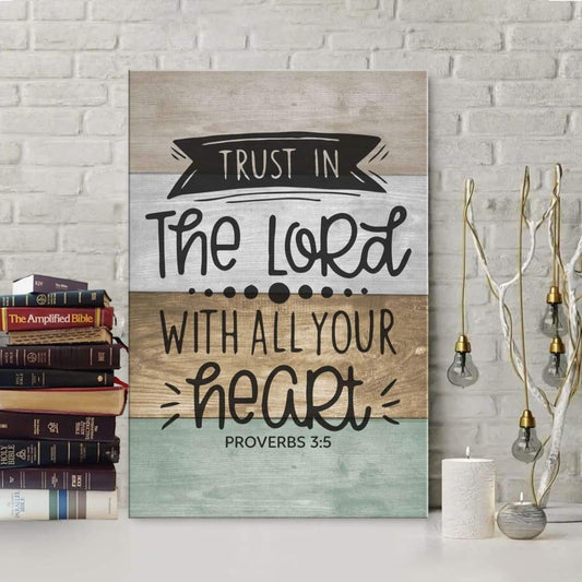 Proverbs 35 Trust In The Lord With All Your Heart Canvas Print,Scripture Wall Art