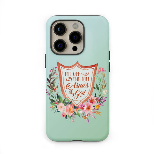 Put On The Full Armor Of God Ephesians 611 Bible Verse Phone Case - Christian Gifts for Women