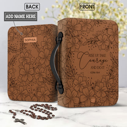 Rise Up Take Courage And Do It Ezra 10 4 Lily Personalized Bible Cover - Christian Bible Covers For Women