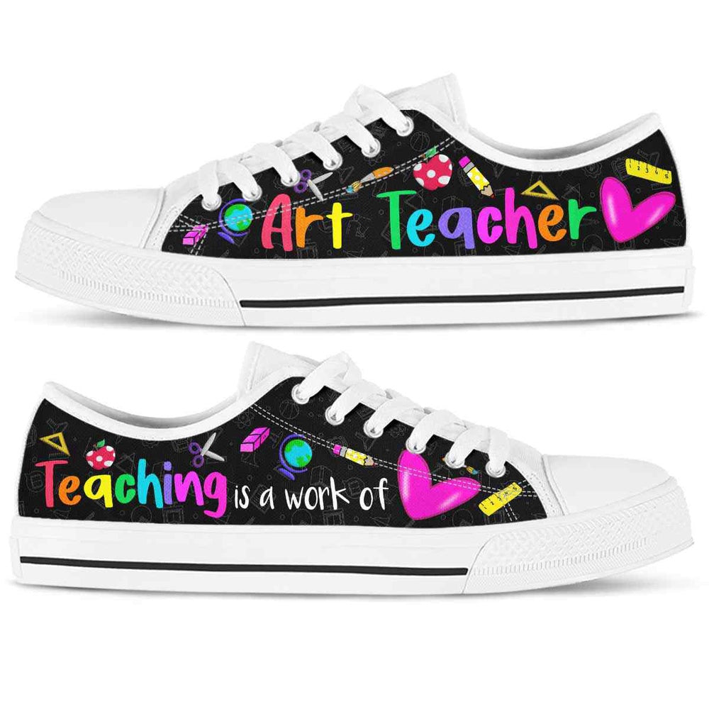 School Art Teacher Teaching Is A Work Of Heart Low Top Shoes, Teacher Shoes, Low Top Sneakers