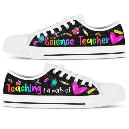 School Science Teacher Teaching Is A Work Of Heart Low Top Shoes, Teacher Shoes, Low Top Sneakers