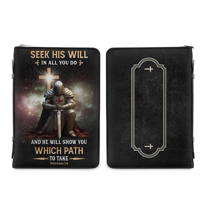 Seek His Will In All You Do And He Will Show You Which Path To Take Proverbs 3 6 Knights Templar Personalized Bible Cover