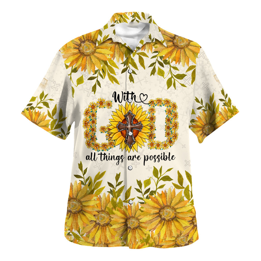 Sunflower With God All Things Are Possible Hawaiian Shirt For Men And Women - Christian Summer Shirt