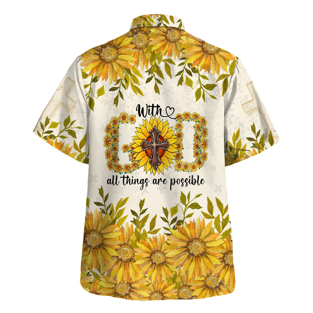 Sunflower With God All Things Are Possible Hawaiian Shirt For Men And Women - Christian Summer Shirt