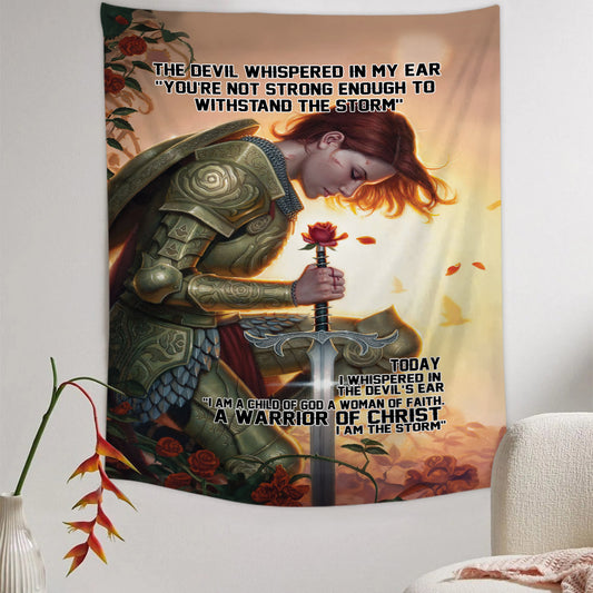 The Devil Whispered In My Ear I Am A Storm A Warrior Of Christ Tapestries - Christian Wall Tapestry Decor