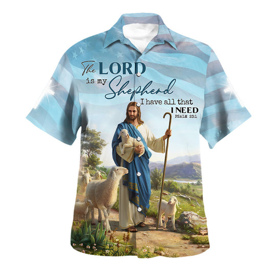 The Lord Is My Shepherd I Have All That I Need Hawaiian Shirt For Men And Women - Christian Summer Shirt