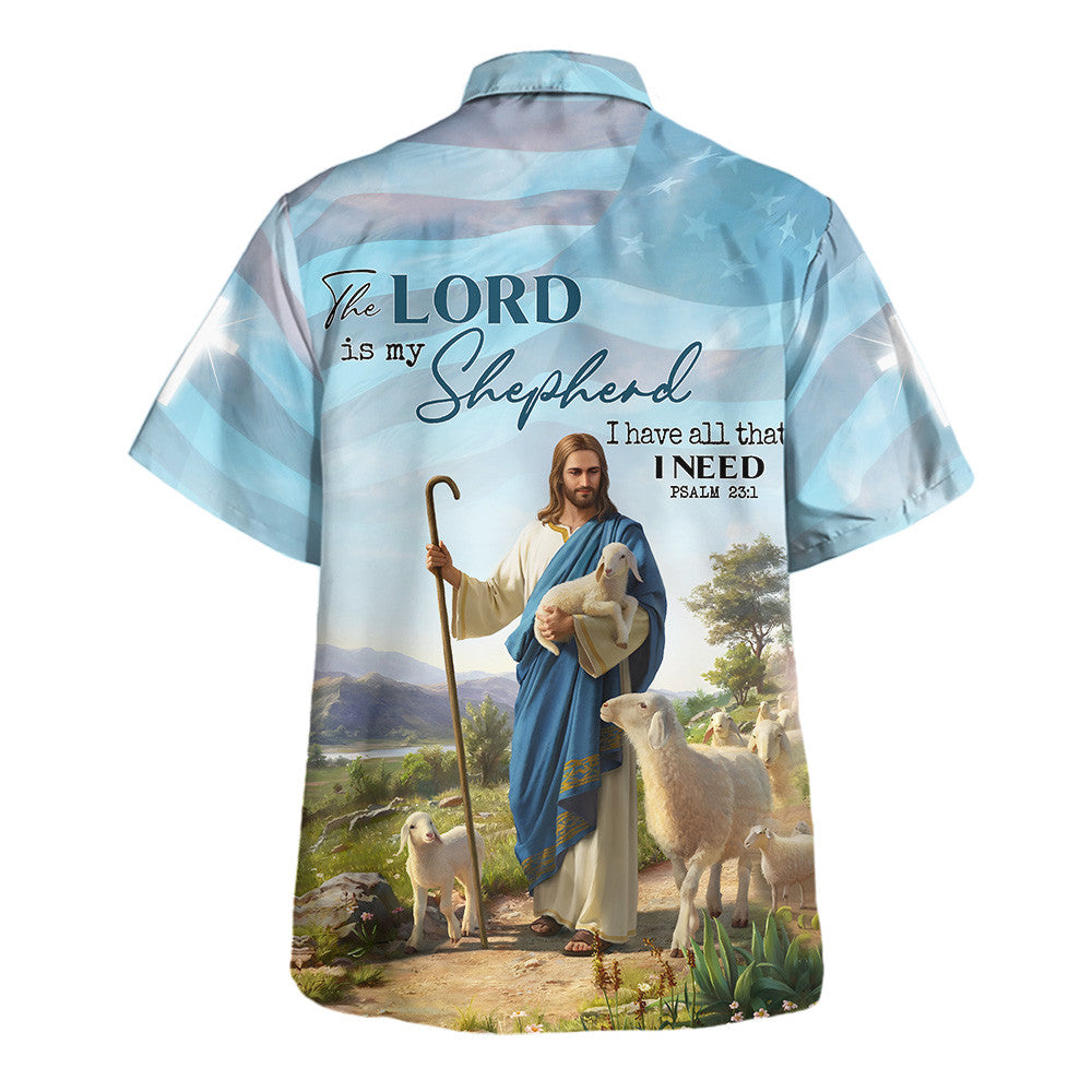 The Lord Is My Shepherd I Have All That I Need Hawaiian Shirt For Men And Women - Christian Summer Shirt