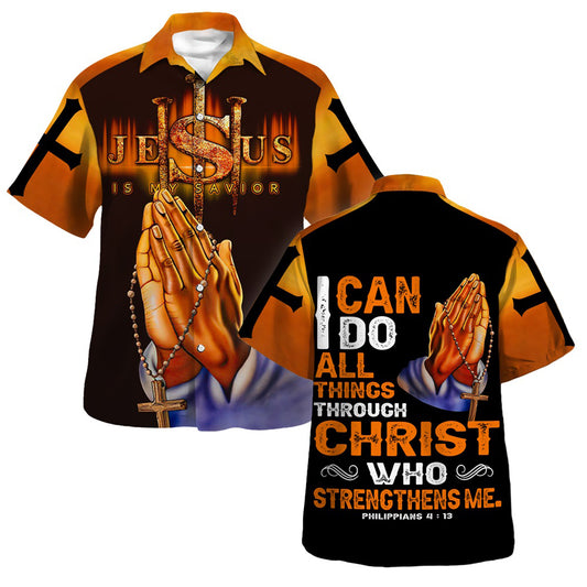 The Pray Hand I Can Do All Things Through Christ Hawaiian Shirt For Men And Women - Christian Summer Shirt