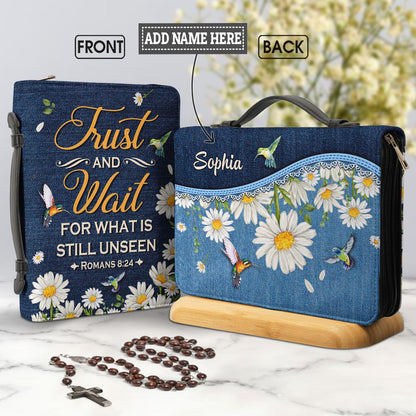 Trust And Wait For What Is Still Unseen Romans 8 24 Personalized Bible Cover - Christian Bible Covers For Women