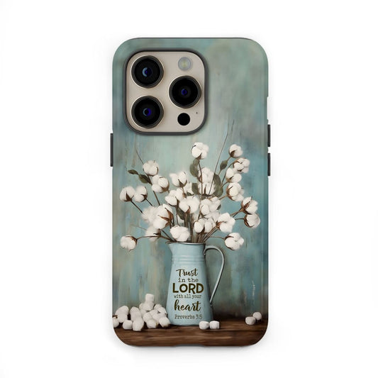Trust In The Lord With All Your Heart Cotton Flowers In Vase Phone Case - Christian Gifts for Women