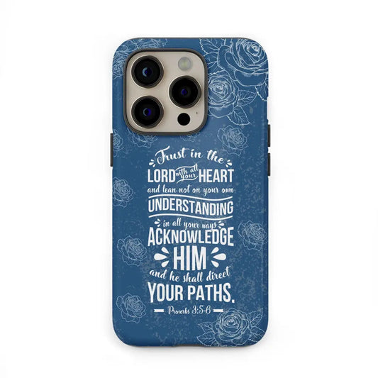 Trust In The Lord With All Your Heart Proverbs 35-6 Christian Phone Case - Christian Gifts for Women