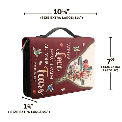 With His Love He Will Calm All Your Fears Zephaniah 317 Personalized Bible Cover - Pastor's Bible Covers