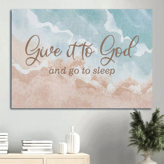 Give It To God And Go To Sleep Canvas Wall Art - Bible Verse Canvas Wall Decor - Christian Canvas Prints