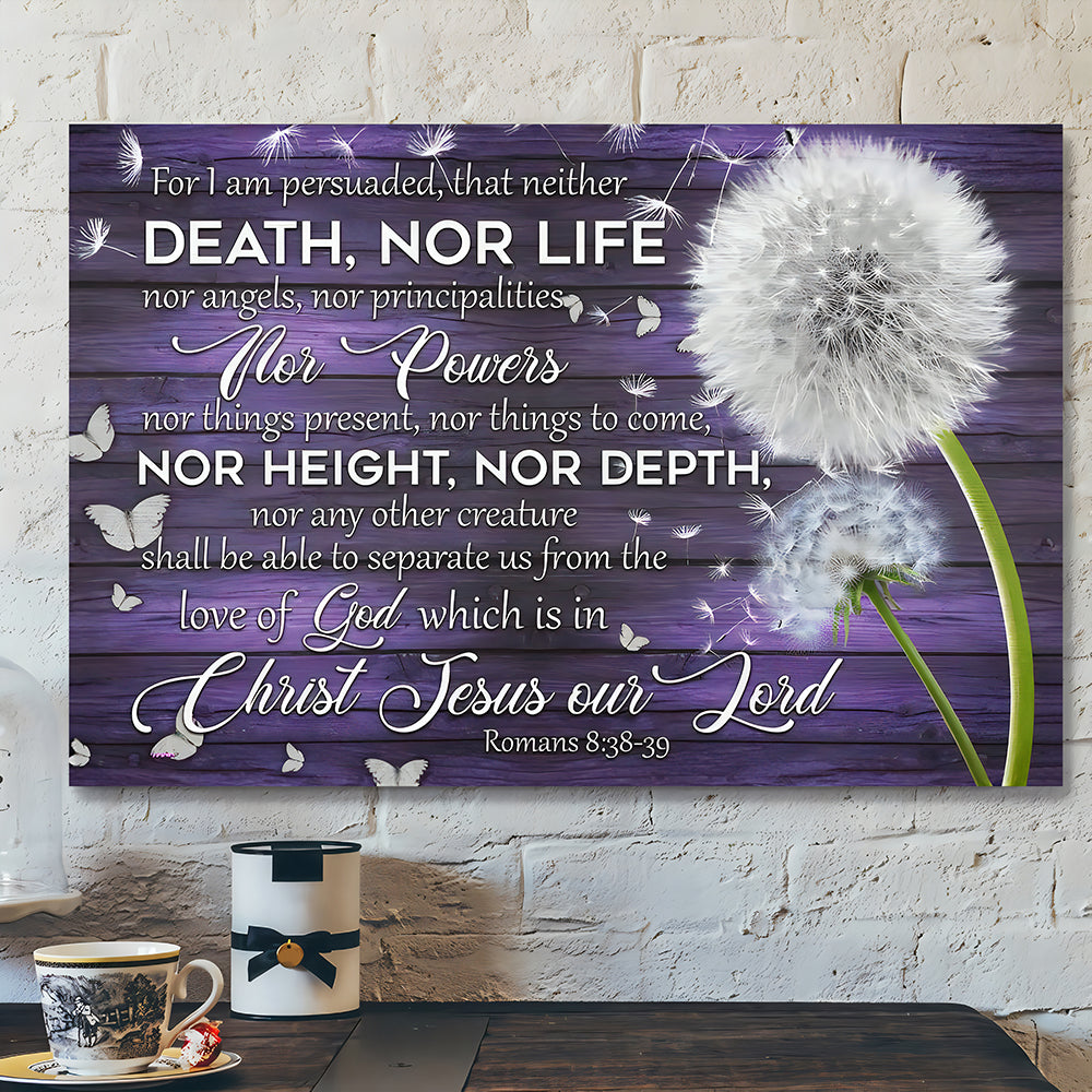Bible Verse Canvas - For I Am Persuaded That Neither Death Nor Life Romans 8:38-39 Canvas - Scripture Canvas Wall Art - Ciaocustom
