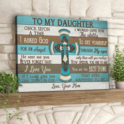 To My Daughter - I Asked God For An Angel - Jesus Pictures - Christian Canvas Prints - Faith Canvas - Bible Verse Canvas - Ciaocustom
