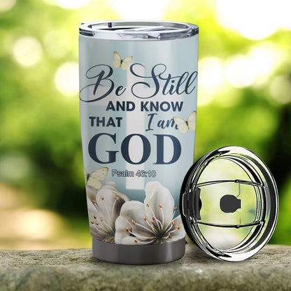Be Still And Know That I Am God - Personalized Tumbler - Stainless Steel Tumbler - 20oz Tumbler - Tumbler For Cold Drinks - Ciaocustom
