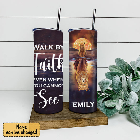 Walk By Faith Even When You Cannot See - Personalized Tumbler - Stainless Steel Tumbler - 20oz Skinny Tumbler - Tumbler For Cold Drinks - Ciaocustom