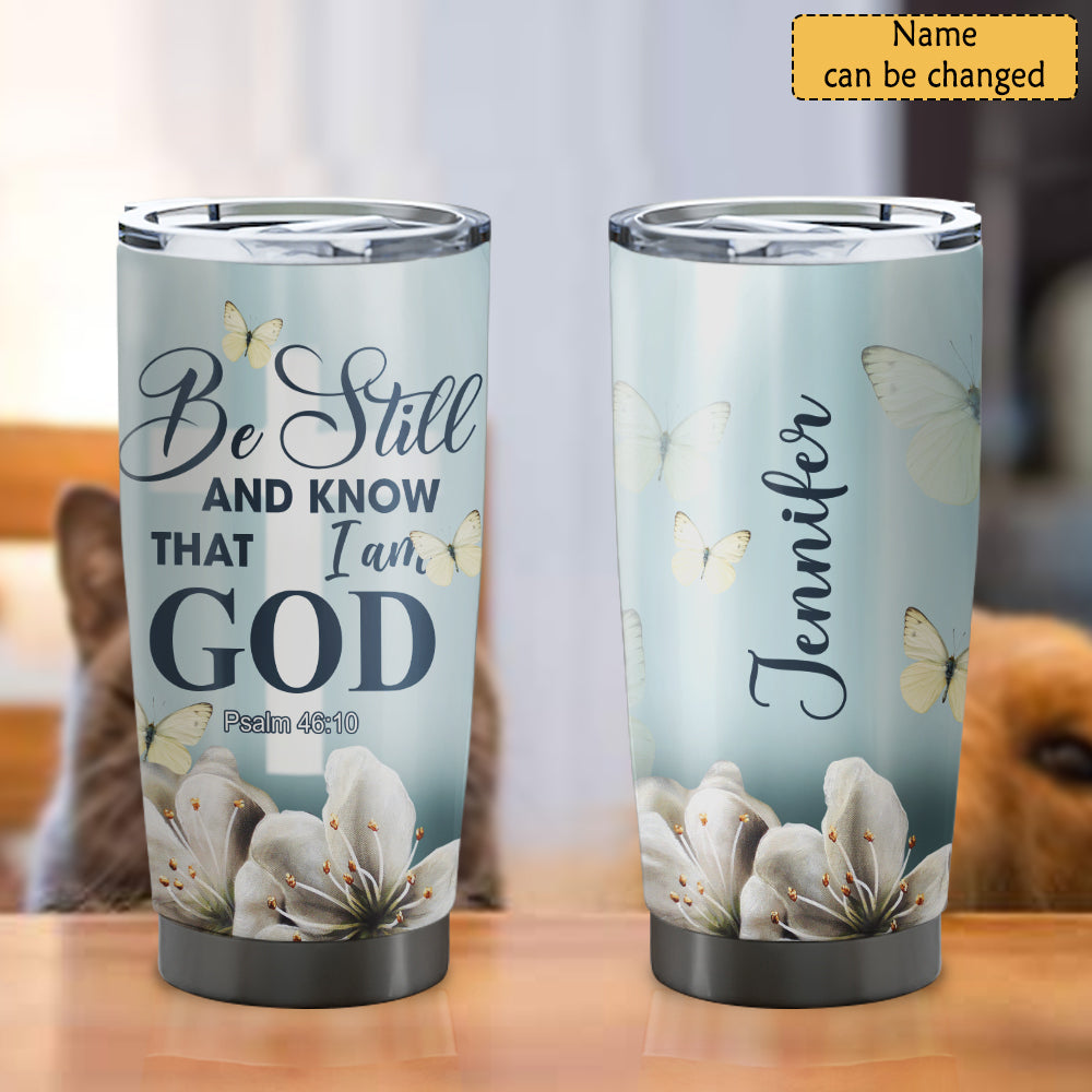 Be Still And Know That I Am God - Personalized Tumbler - Stainless Steel Tumbler - 20oz Vagabond Tumbler - Tumbler For Cold Drinks - Ciaocustom