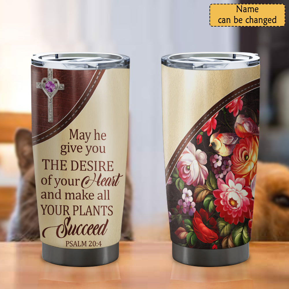 May He Give You The Desire Of Your Heart - Personalized Tumbler - Stainless Steel Tumbler - 20oz Vagabond Tumbler - Tumbler For Cold Drinks - Ciaocustom