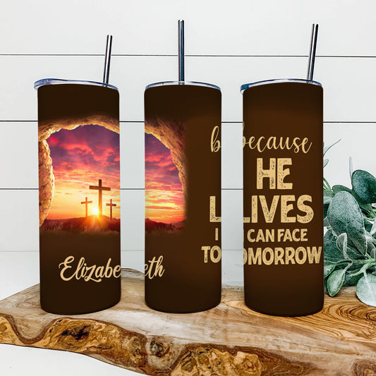 Because He Lives I Can Face Tomorrow Tumbler - Personalized Tumbler - Stainless Steel Tumbler - 20 oz Skinny Tumbler - Tumbler For Cold Drinks - Ciaocustom