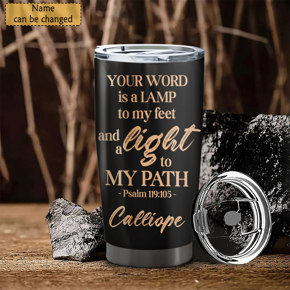 You Word Is A Lamp - Personalized Tumbler - Stainless Steel Tumbler - 20oz Tumbler - Tumbler For Cold Drinks - Ciaocustom