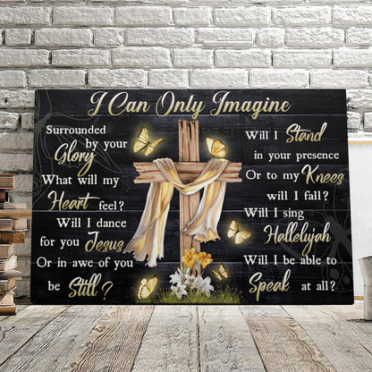 I Can Only Imagine - Cross And Butterfly - Christian Canvas Prints - Faith Canvas - Bible Verse Canvas - Ciaocustom