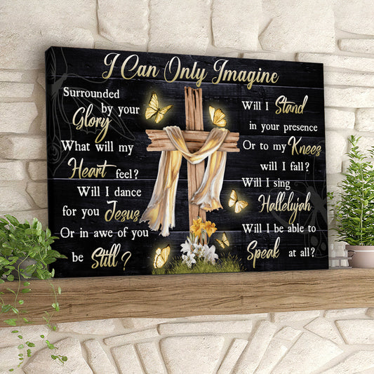 I Can Only Imagine - Cross And Butterfly - Christian Canvas Prints - Faith Canvas - Bible Verse Canvas - Ciaocustom