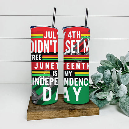 Juneteenth Is My Independence Day - Juneteenth Tumbler - Stainless Steel Tumbler - 20 oz Skinny Tumbler - Tumbler For Cold Drinks - Ciaocustom