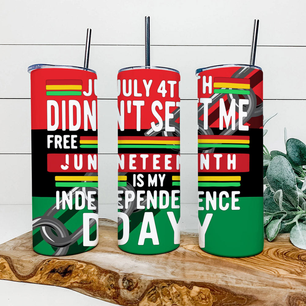 Juneteenth Is My Independence Day - Junteenth Tumbler - Stainless Steel Tumbler - 20 oz Skinny Tumbler - Tumbler For Cold Drinks - Ciaocustom