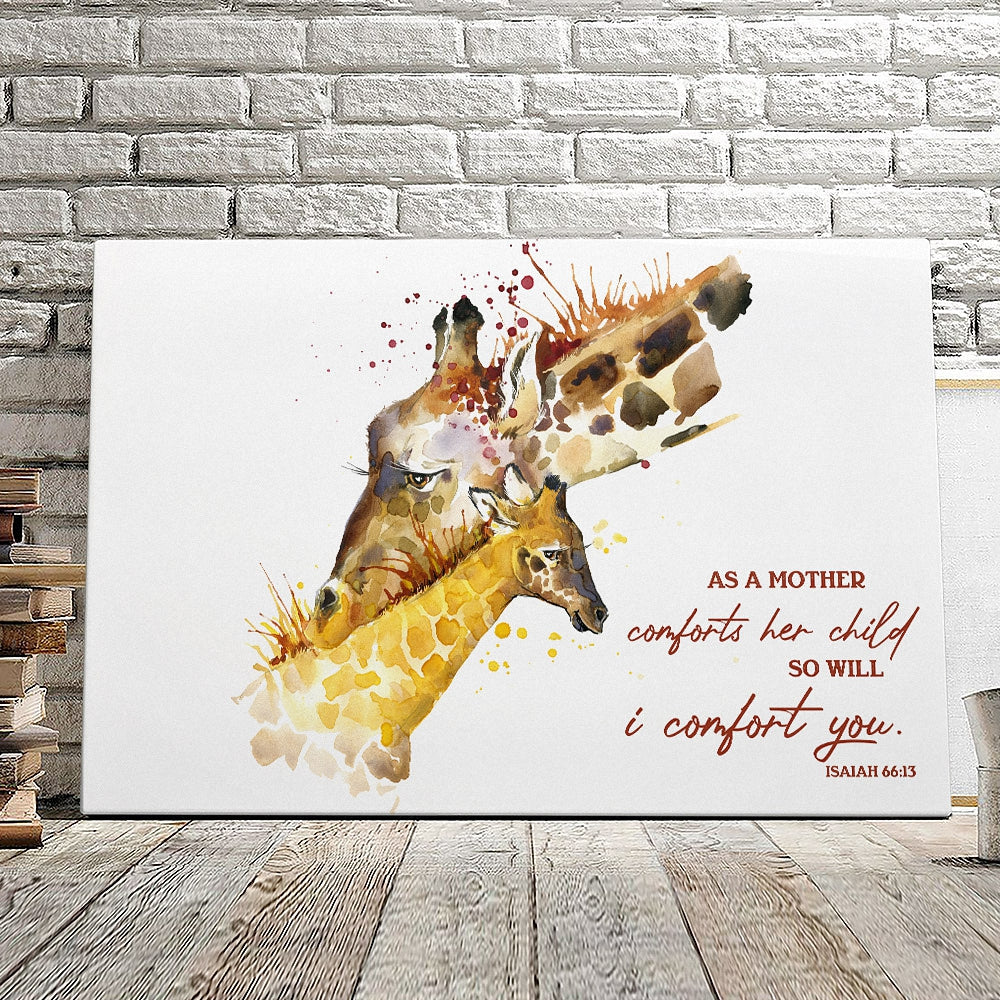 Giraffe - As A Mother Comfor Her Child So Will I Comfort - Isaiah 66:13 - Christian Canvas Prints - Faith Canvas - Bible Verse Canvas - Ciaocustom