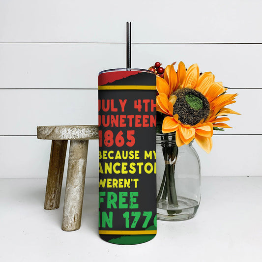 July 4th Junteenth 1865 - Juneteenth Tumbler - Stainless Steel Tumbler - 20 oz Skinny Tumbler - Tumbler For Cold Drinks - Ciaocustom