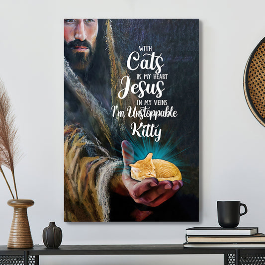 God Canvas - Bible Verse Canvas - With Cat In My Heart Jesus In My Veins I'm Unstoppable Canvas Poster - Jesus Canvas - Ciaocustom