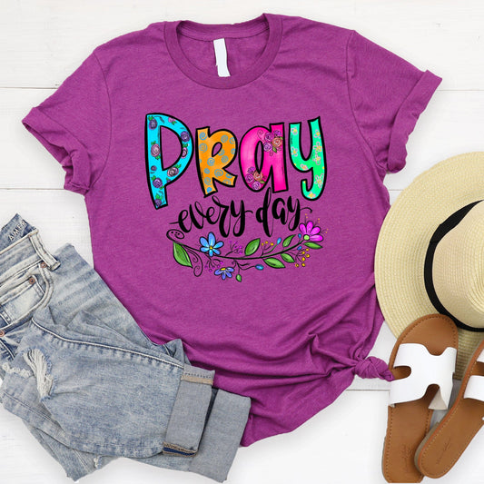 Pray Every Day T Shirts For Women - Women's Christian T Shirts - Women's Religious Shirts