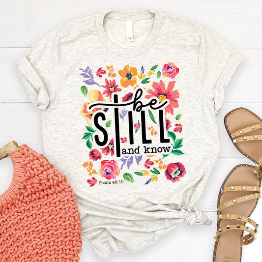 Be Still Floral T Shirts For Women - Women's Christian T Shirts - Women's Religious Shirts