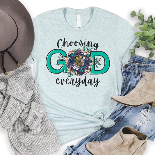 Choosing God Everyday T Shirts For Women - Women's Christian T Shirts - Women's Religious Shirts