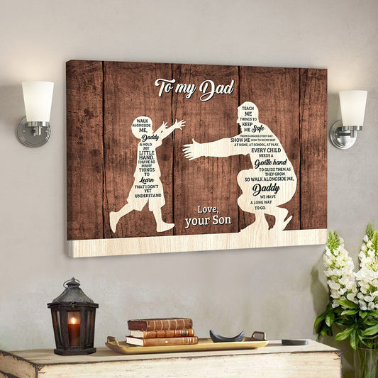 To My Dad - Walk Alongside Me - Father's Day Canvas Art - Best Gift For Dad - Ciaocustom