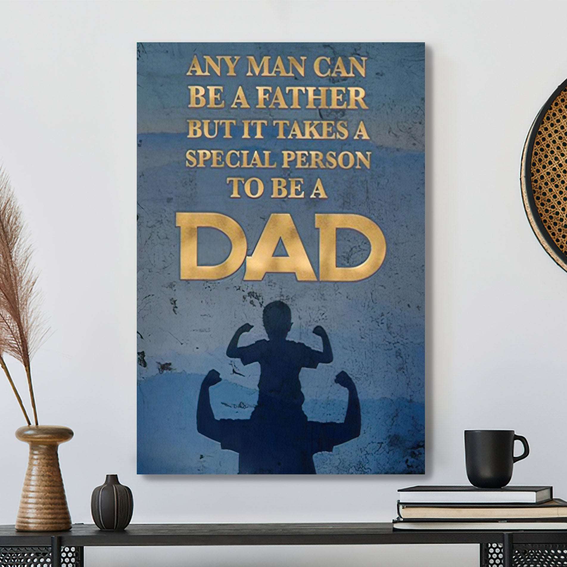 Any Man Can Be A Father - Father's Day Canvas Art - Best Gift For Dad - Ciaocustom