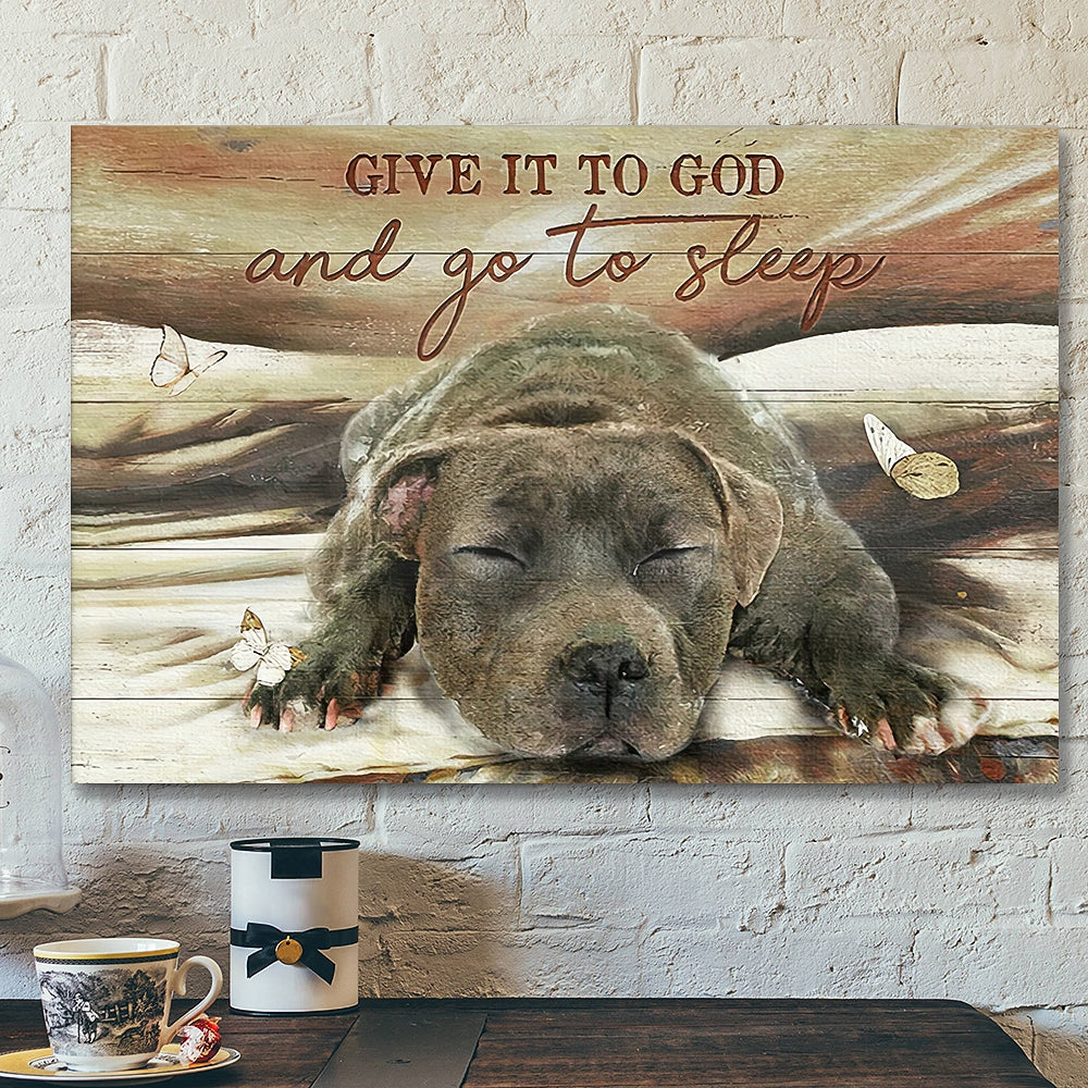 Give It To God And Go To Sleep Canvas Wall Art - Sleeping Pitbull Canvas - Christian Canvas Wall Art - Ciaocustom